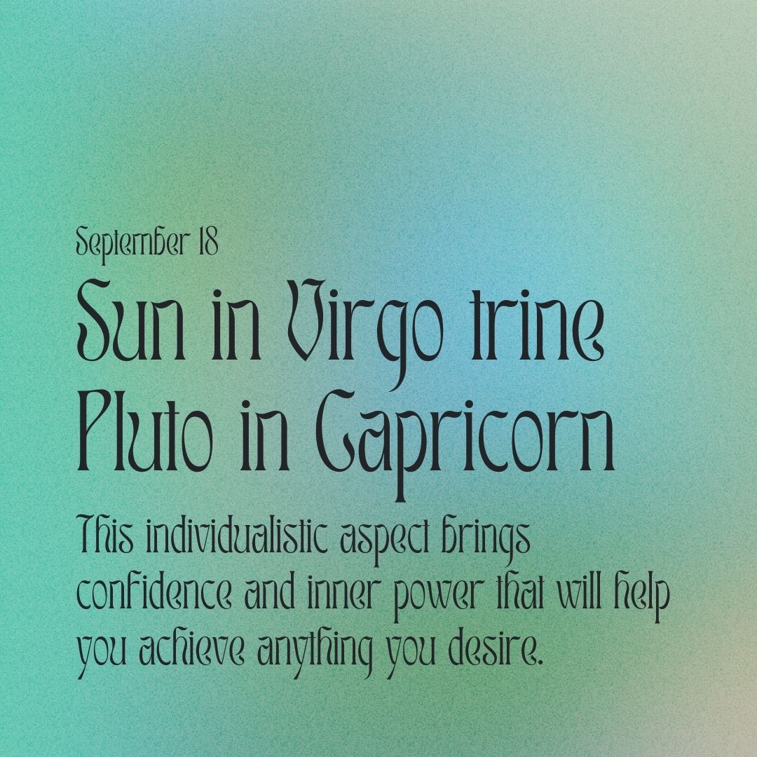 Transit of Sept. 18, 2022: Sun in Virgo trine Pluto in Capricorn