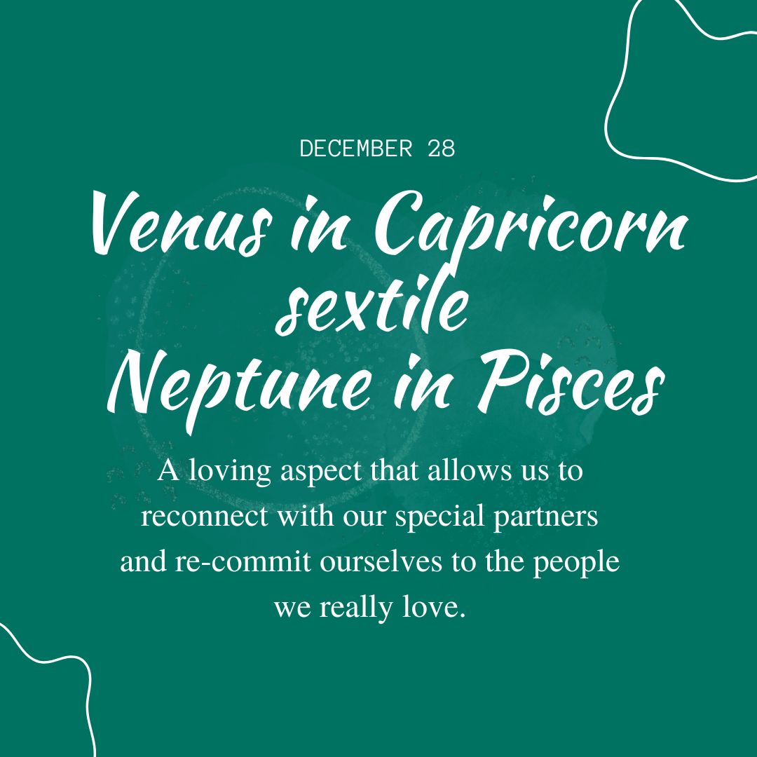 Transit of Dec. 28, 2022: Venus in Capricorn sextile Neptune in Pisces