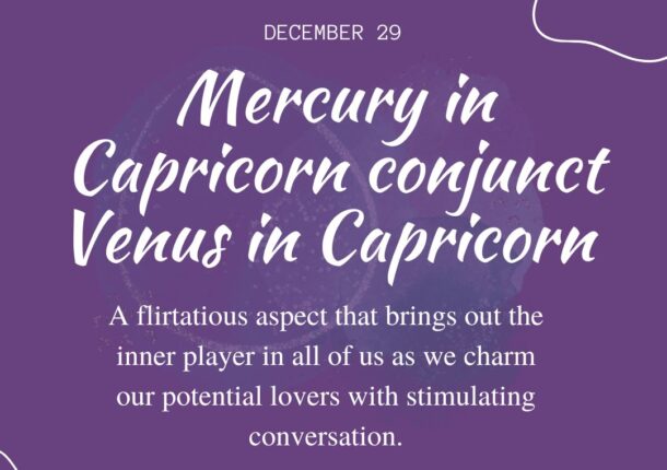 Transit of Dec. 29, 2022: Mercury in Capricorn conjunct Venus in Capricorn