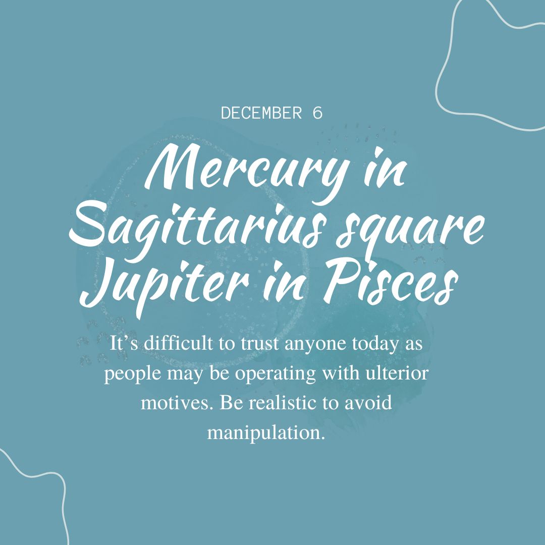 Transit of Dec. 06, 2022: Mercury in Sagittarius square Jupiter in Pisces